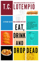 Book cover of: Eat, Drink and Drop Dead. By: Toni LoTempio