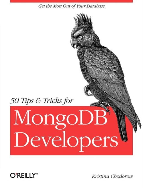 Book cover of: 50 Tips and Tricks for MongoDB Developers. By: Kristina Chodorow