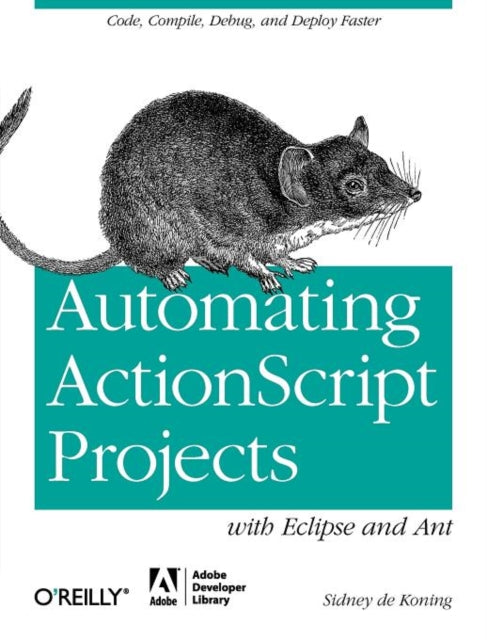 Book cover of: Automating ActionScript Projects with Eclipse and Ant. By: Sidney de Koning