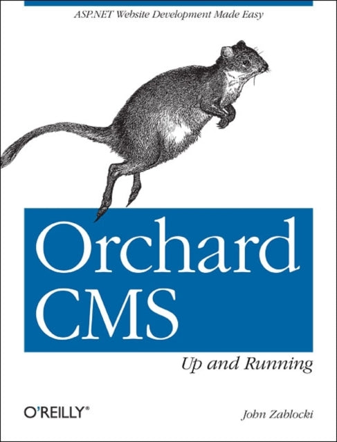 Book cover of: Orchard CMS: Up and Running. By: John Zablocki