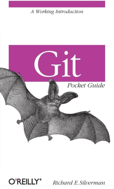 Book cover of: Git Pocket Guide. By: Richard E. Silverman
