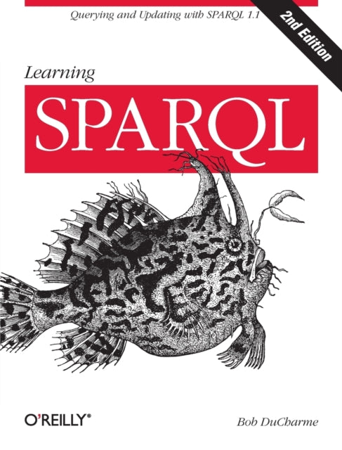 Book cover of: Learning SPARQL. By: Bob DuCharme