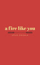 Book cover of: fire like you. By: Upile Chisala