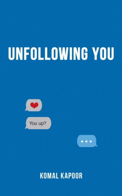 Book cover of: Unfollowing You. By: Komal Kapoor