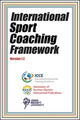 Book cover of: International Sport Coaching Framework Version 1.2. By: International Council for Coaching Excellence