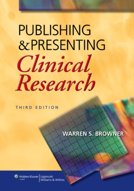 Book cover of: Publishing and Presenting Clinical Research. By: Warren S. Browner