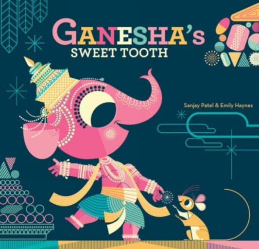 Book cover of: Ganesha's Sweet Tooth. By: Sanjay Patel