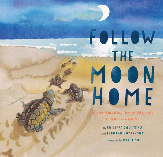 Book cover of: Follow the Moon Home. By: Philippe Cousteau