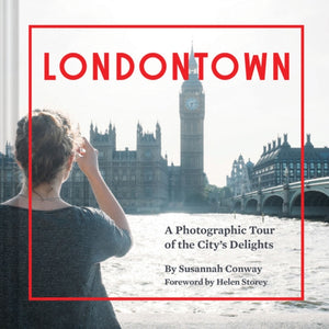 Londontown, A Photographic Tour of the City's Delights