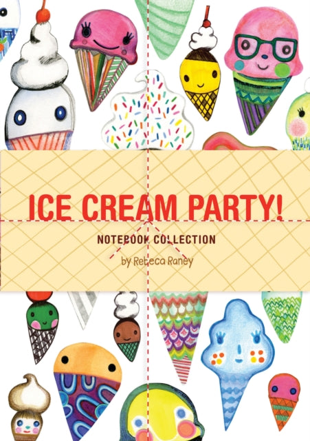 Book cover of: Ice Cream Party! Notebook Collection. By: Rebeca Raney