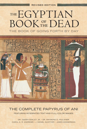 Egyptian Book of the Dead: The Book of Going Forth by Day : The Complete Papyrus of Ani Featuring Integrated Text and Full-Color Images (History ... Mythology Books, History of Ancient Egypt)