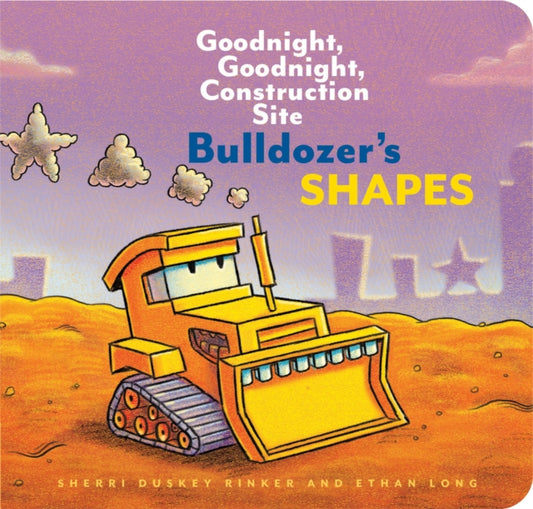 Book cover of: Bulldozer’s Shapes: Goodnight, Goodnight, Construction Site. By: Sherri Duskey Rinker