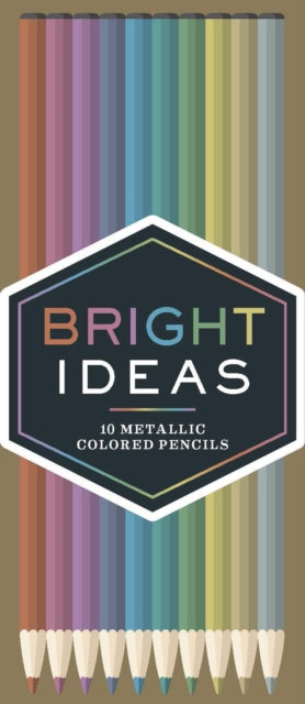 Book cover of: Bright Ideas Metallic Colored Pencils: 10 Colored Pencils. By: Chronicle Books Staff