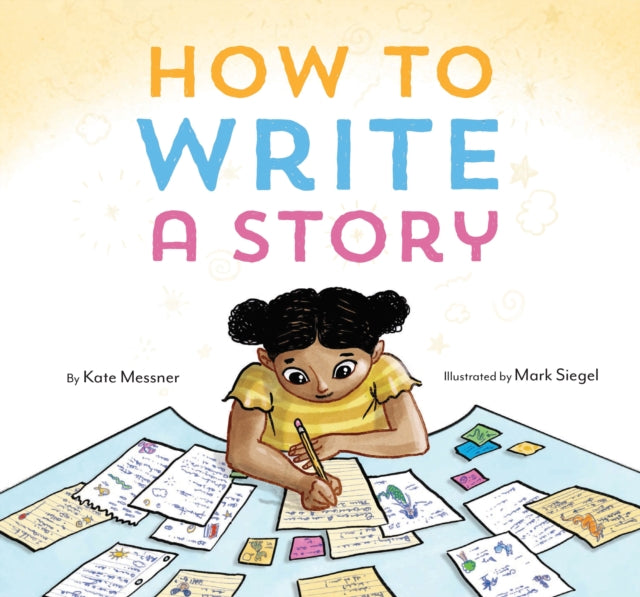 Book cover of: How to Write a Story. By: Kate Messner