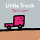 Book cover of: Little Truck. By: 五味太郎