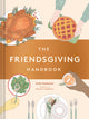 Book cover of: Friendsgiving Handbook. By: Emily Stephenson