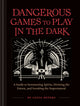 Book cover of: Dangerous Games to Play in the Dark. By: Lucia Peters