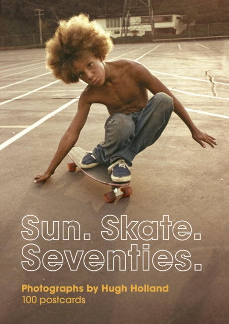 Book cover of: Sun. Skate. Seventies.: 100 Postcards. By: Hugh Holland