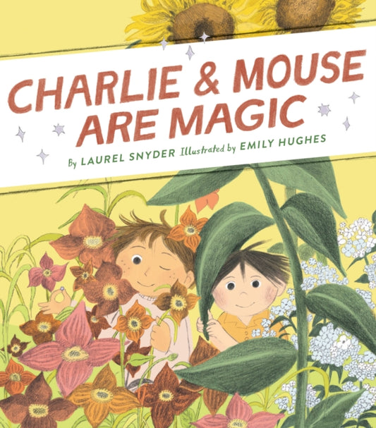 Book cover of: Charlie & Mouse Are Magic. By: Laurel Snyder