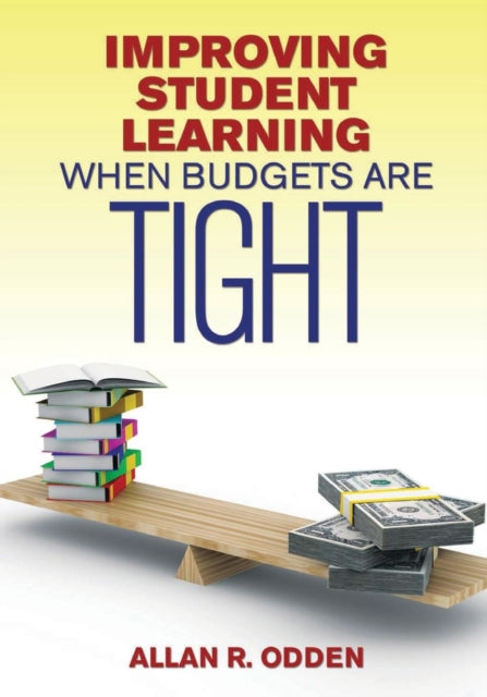 Book cover of: Improving Student Learning When Budgets Are Tight. By: Allan Odden