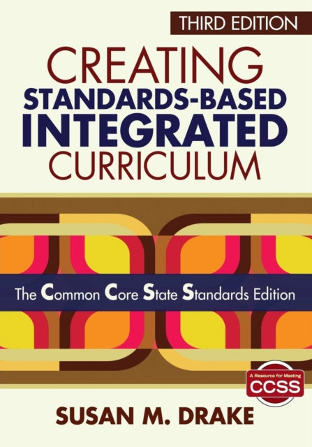 Book cover of: Creating Standards-Based Integrated Curriculum. By: Susan M. Drake
