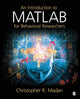 Book cover of: Introduction to MATLAB for Behavioral Researchers. By: Christopher R. Madan