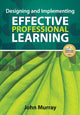 Book cover of: Designing and Implementing Effective Professional Learning. By: John M. Murray