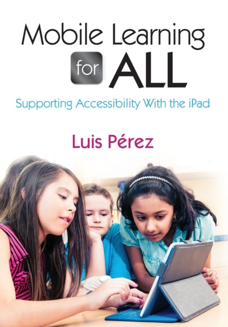 Book cover of: Mobile Learning for All. By: Luis Perez