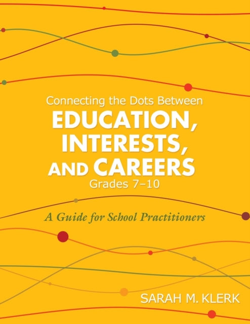 Book cover of: Connecting the Dots Between Education, Interests, and Careers, Grades 7-10