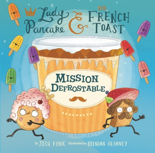 Book cover of: Mission Defrostable. By: Josh Funk