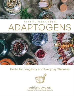 Ritual Wellness: Adaptogens, Herbs for Longevity and Everyday Wellness