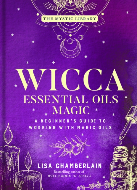 Book cover of: Wicca Essential Oils Magic. By: Lisa Chamberlain