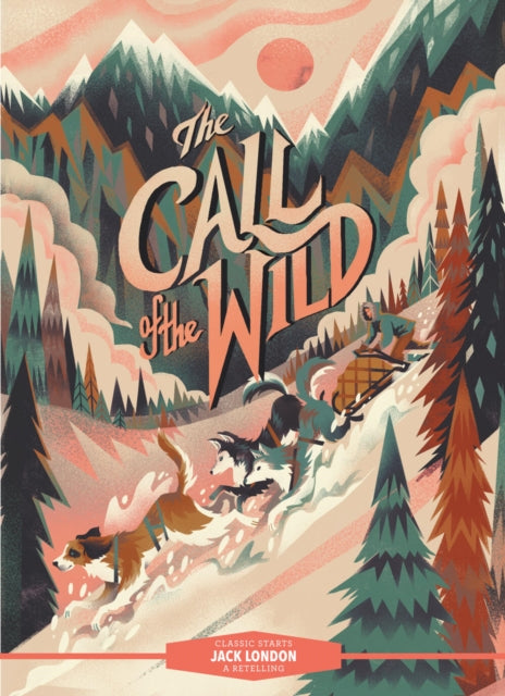 Book cover of: Classic Starts®: The Call of the Wild. By: Jack London