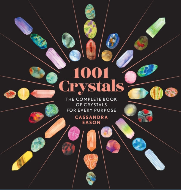 1001 Crystals, The Complete Book of Crystals for Every Purpose 9781454945741 Cassandra Eason