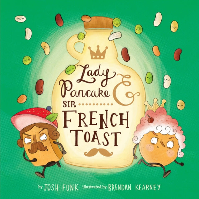 Book cover of: Lady Pancake & Sir French Toast. By: Josh Funk