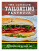 Ultimate Tailgating Playbook, 75 Recipes That Win Every Time - A Cookbook 9781454946427 Union Square & Co.