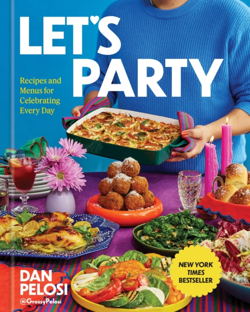 Let's Party, Recipes and Menus for Celebrating Every Day 9781454956785 PELOSI, DAN