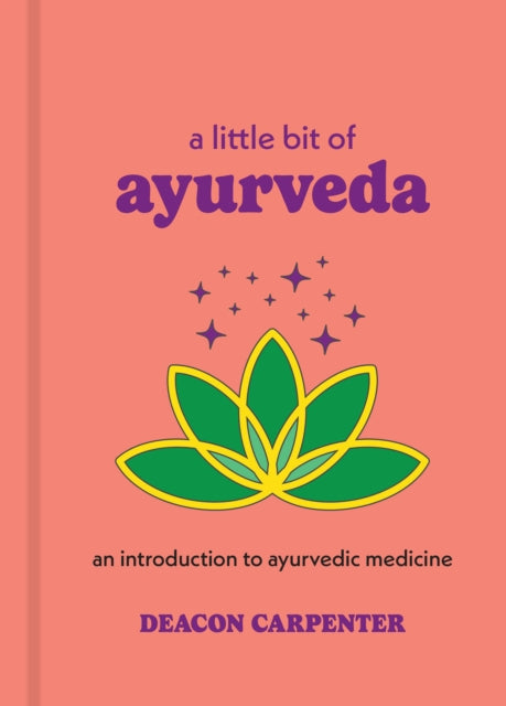 Book cover of: Little Bit of Ayurveda. By: Deacon Carpenter
