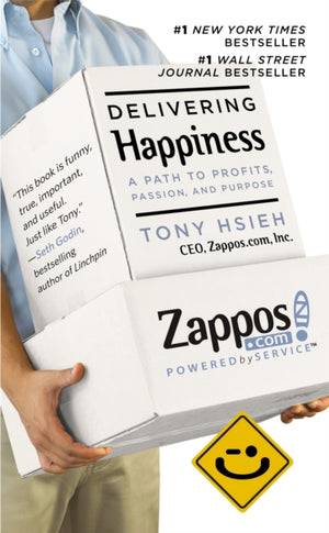 Delivering Happiness, A Path to Profits, Passion and Purpose