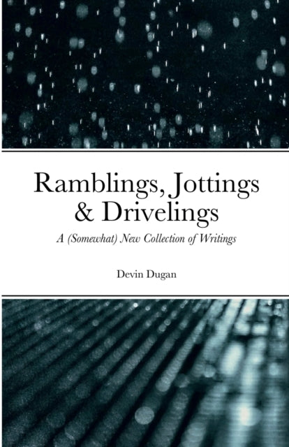 Book cover of: Ramblings, Jottings & Drivelings. By: Devin Dugan