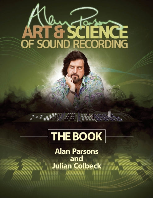 Book cover of: Alan Parsons' Art & Science of Sound Recording