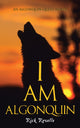Book cover of: I Am Algonquin. By: Rick Revelle
