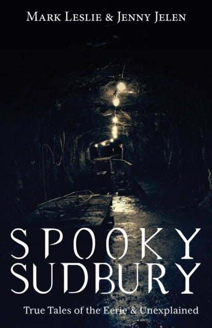 Book cover of: Spooky Sudbury. By: Mark Leslie