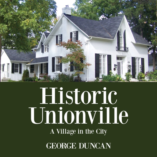 Book cover of: Historic Unionville. By: George Duncan