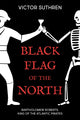 Book cover of: Black Flag of the North. By: Victor Suthren