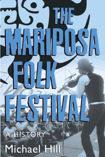 Book cover of: Mariposa Folk Festival. By: Hill, Michael