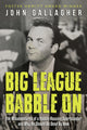 Book cover of: Big League Babble On. By: John Gallagher