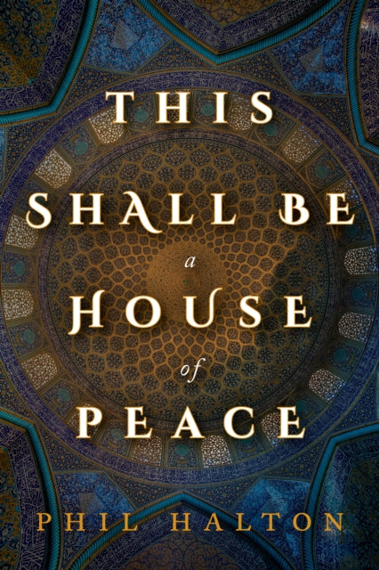 Book cover of: This Shall Be a House of Peace. By: Phil Halton