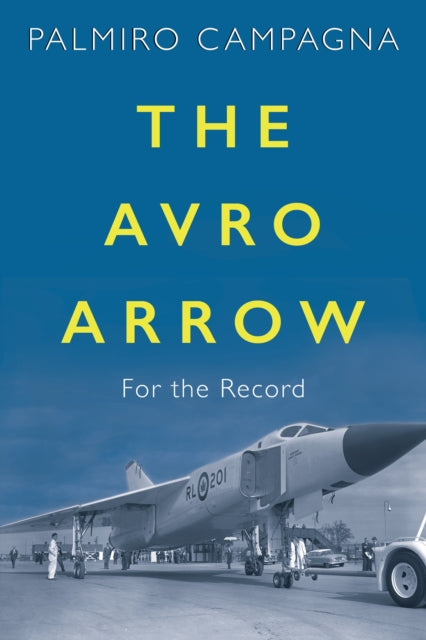 Book cover of: Avro Arrow. By: Palmiro Campagna