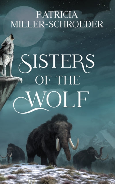 Book cover of: Sisters of the Wolf. By: Patricia Miller-Schroeder